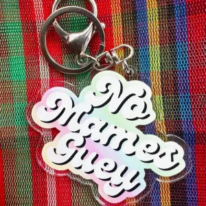 No Mames Guey I No Way Dude Keychain